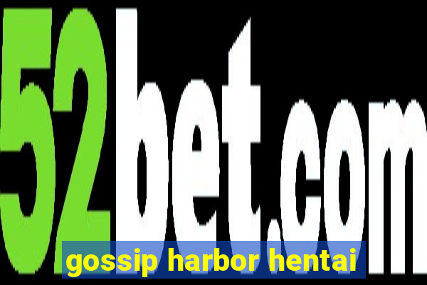 gossip harbor hentai